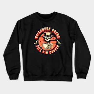 Halloween coffee drinker skeleton Crewneck Sweatshirt